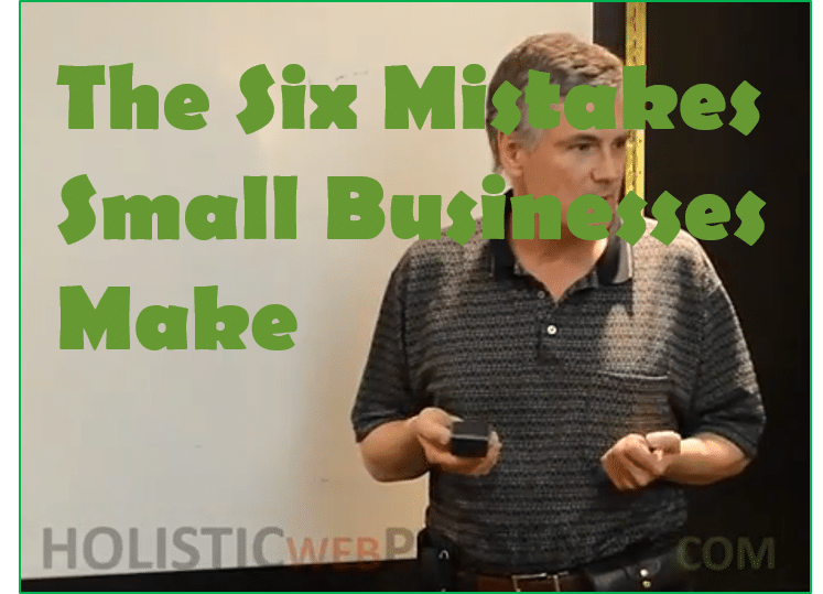 The Six Mistakes Small Businesses Make